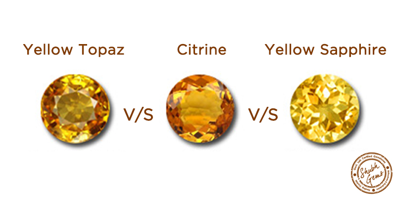 Citrine VS Yellow Topaz VS Yellow Sapphire Citrine VS Yellow Topaz VS Yellow Sapphire