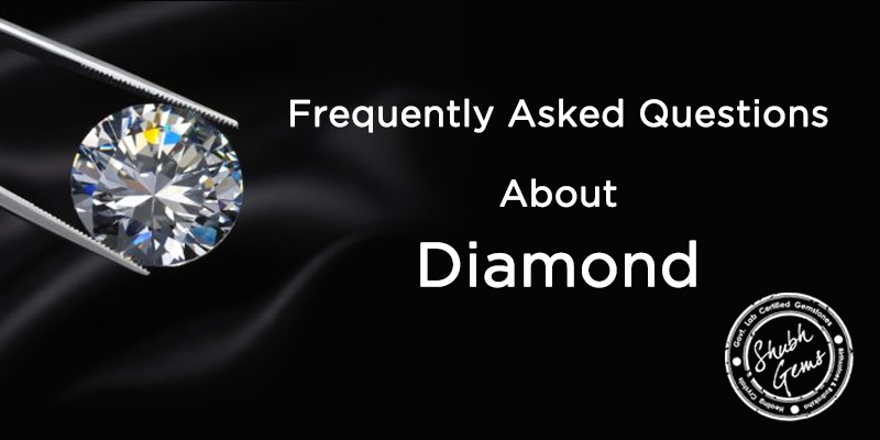 Frequently Asked Questions about Diamond Frequently Asked Questions about Diamond