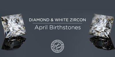 April Birthstone: Diamond & White Zircon